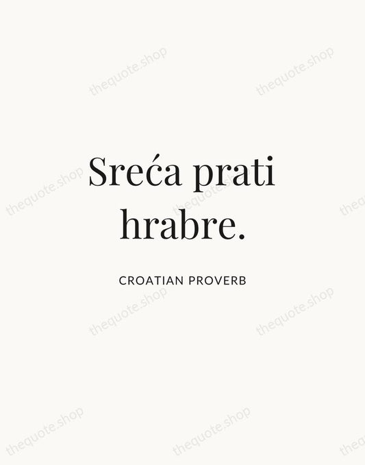 Sreća prati hrabre. — Croatian Proverb | Printable Wall Art — Atelier Serif