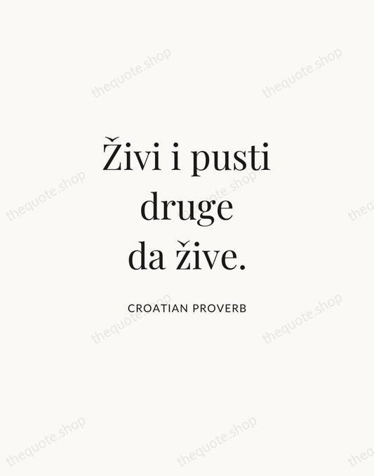 Živi i pusti druge da žive. — Croatian Proverb | Printable Wall Art — Atelier Serif