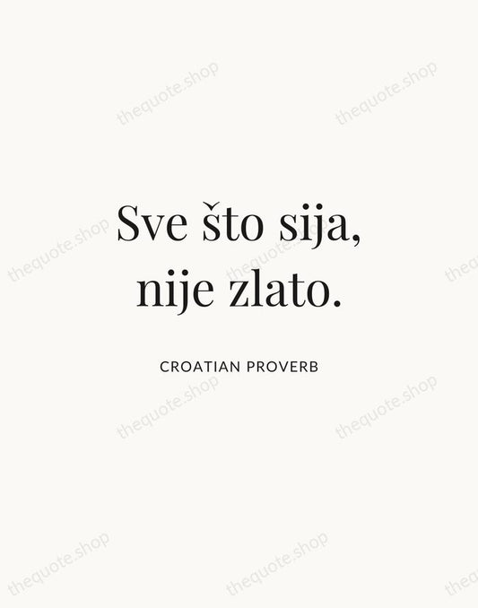Sve što sija, nije zlato. — Croatian Proverb | Printable Wall Art — Atelier Serif