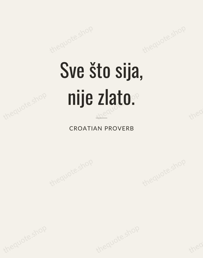 Sve što sija, nije zlato. — Croatian Proverb — Letterpress Caps