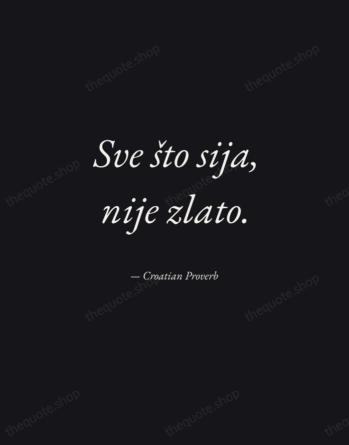 Sve što sija, nije zlato. — Croatian Proverb — Manuscript Italic