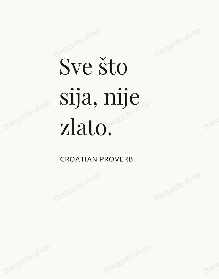 Sve što sija, nije zlato. — Croatian Proverb — Asymmetric Left