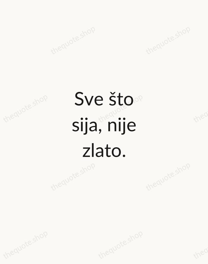 Sve što sija, nije zlato. — Croatian Proverb — Minimal Unsigned