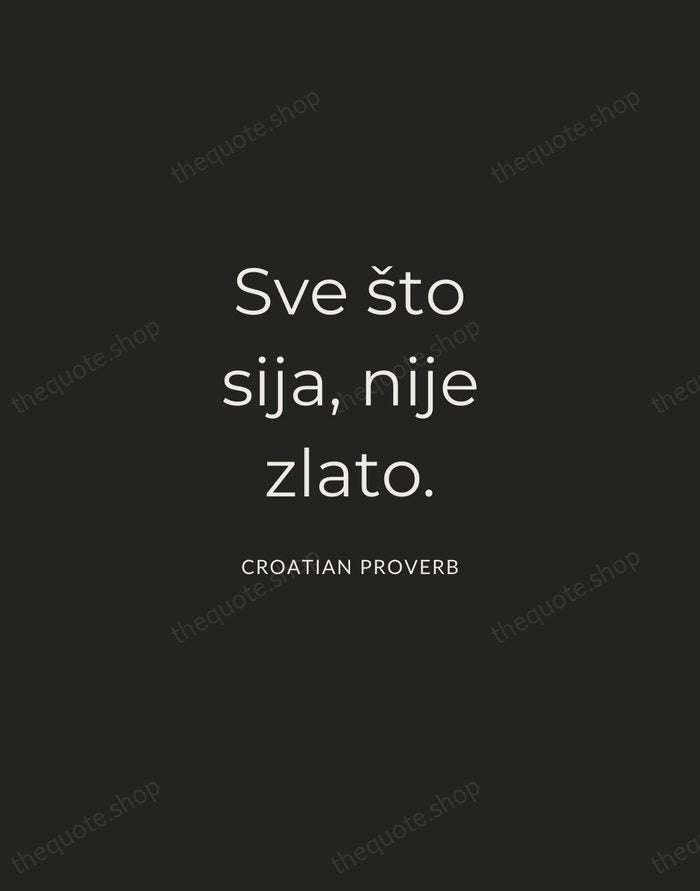 Sve što sija, nije zlato. — Croatian Proverb — Charcoal Sans