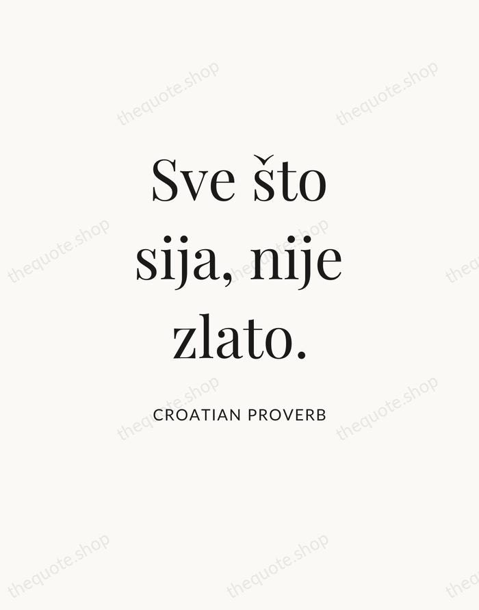Sve što sija, nije zlato. — Croatian Proverb — Statement Serif