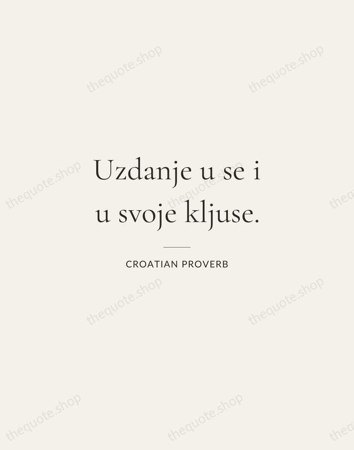 Uzdanje u se i u svoje kljuse. — Croatian Proverb — Gallery Rule