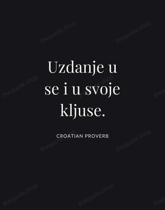 Uzdanje u se i u svoje kljuse. — Croatian Proverb | Printable Wall Art — Midnight Serif