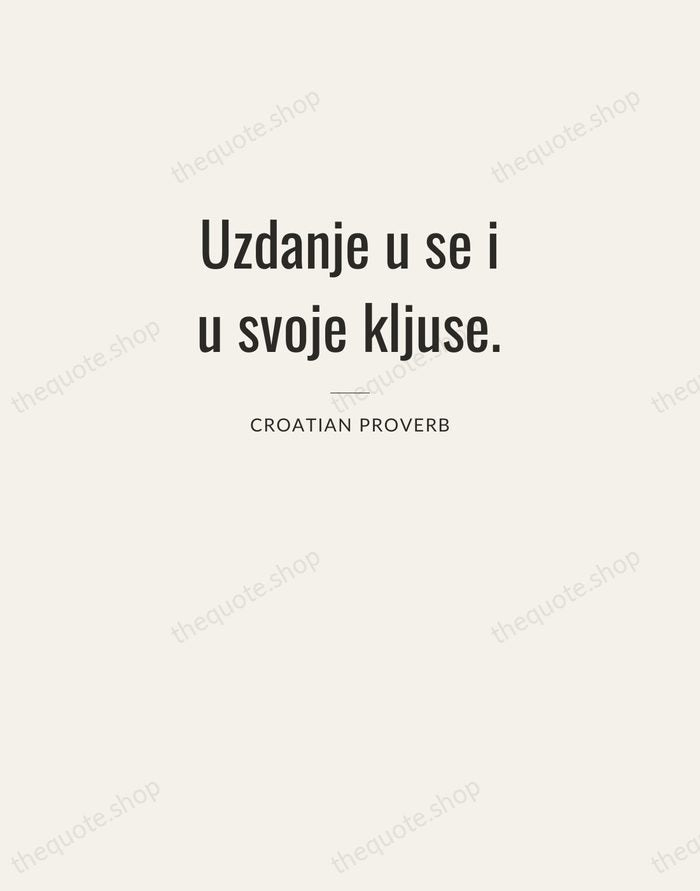 Uzdanje u se i u svoje kljuse. — Croatian Proverb — Letterpress Caps