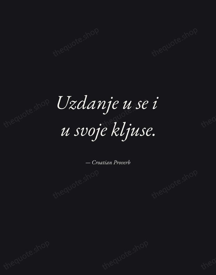 Uzdanje u se i u svoje kljuse. — Croatian Proverb — Manuscript Italic