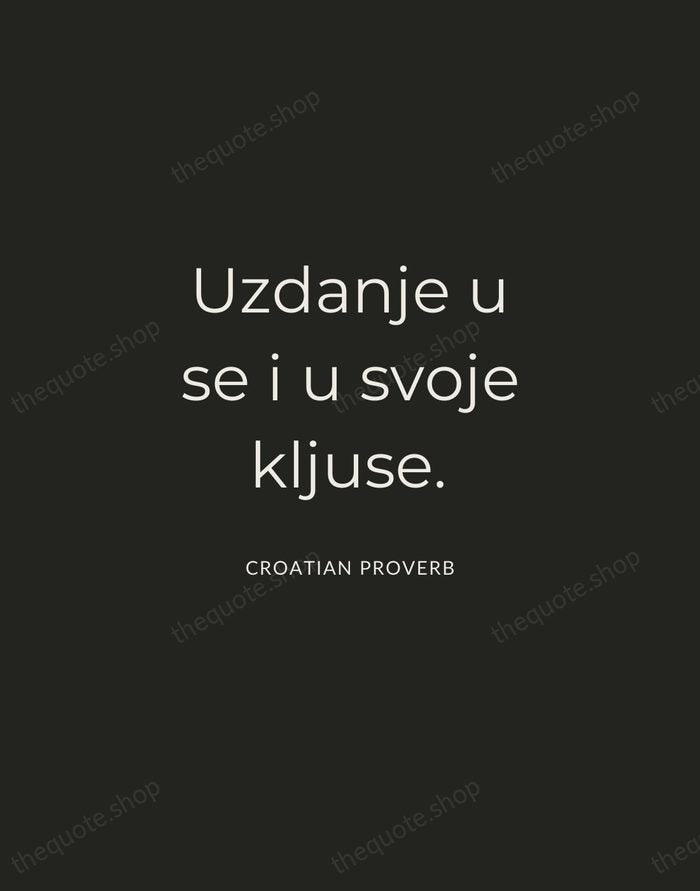 Uzdanje u se i u svoje kljuse. — Croatian Proverb — Charcoal Sans