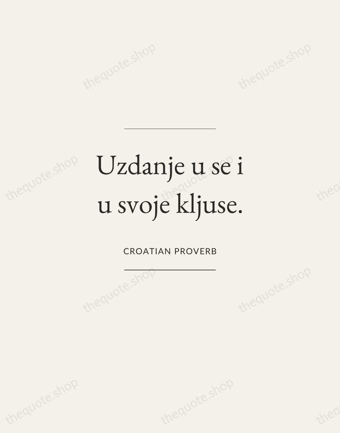Uzdanje u se i u svoje kljuse. — Croatian Proverb — Gallery Frame