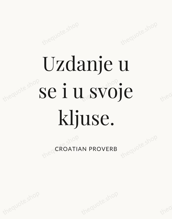 Uzdanje u se i u svoje kljuse. — Croatian Proverb — Statement Serif