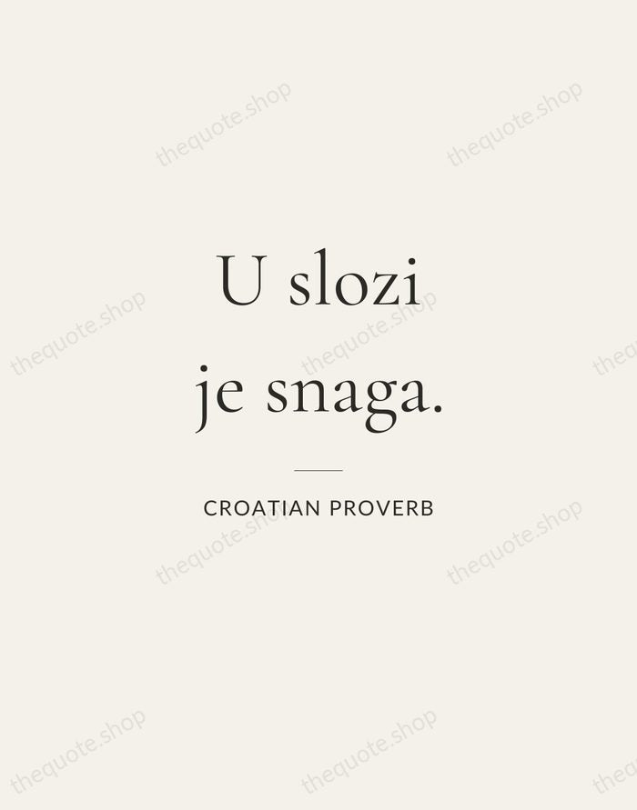 U slozi je snaga. — Croatian Proverb — Gallery Rule