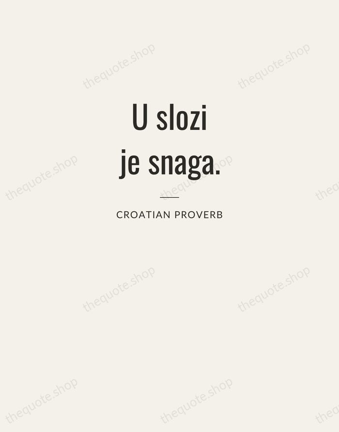 U slozi je snaga. — Croatian Proverb — Letterpress Caps