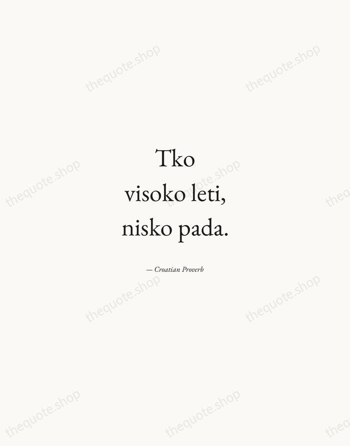 Tko visoko leti, nisko pada. — Croatian Proverb — Quiet Garamond
