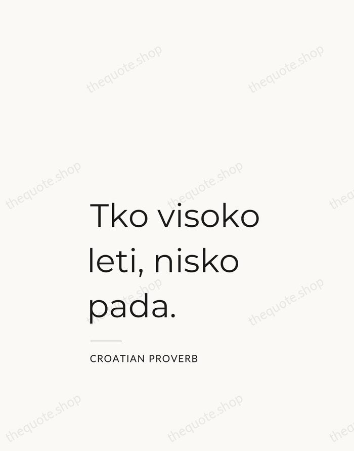 Tko visoko leti, nisko pada. — Croatian Proverb — Studio Left
