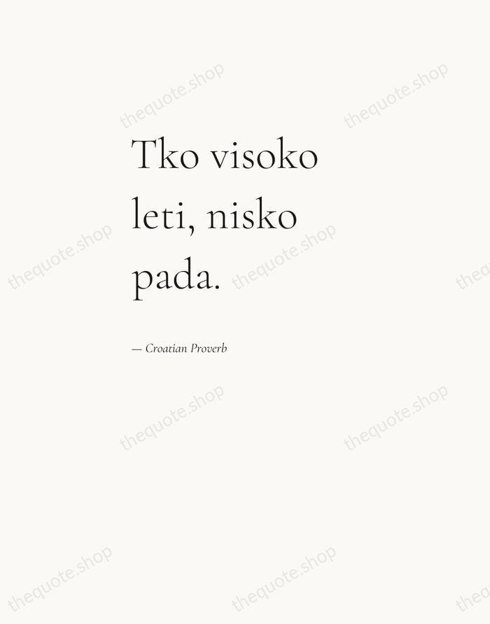 Tko visoko leti, nisko pada. — Croatian Proverb — Editorial Left Serif