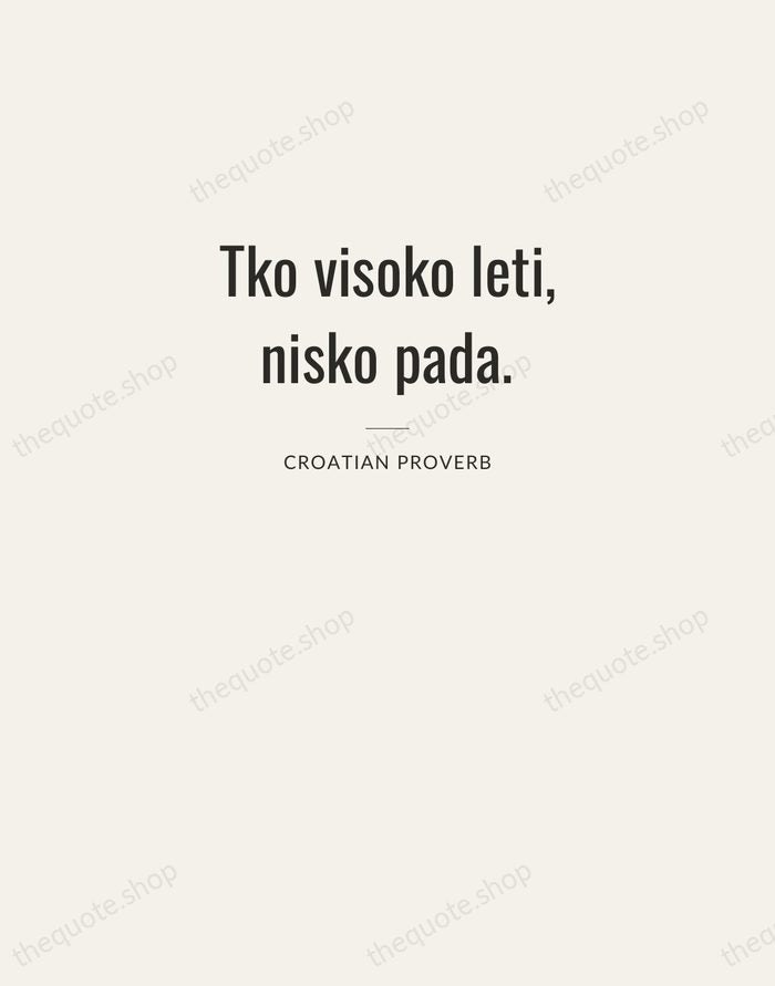 Tko visoko leti, nisko pada. — Croatian Proverb — Letterpress Caps