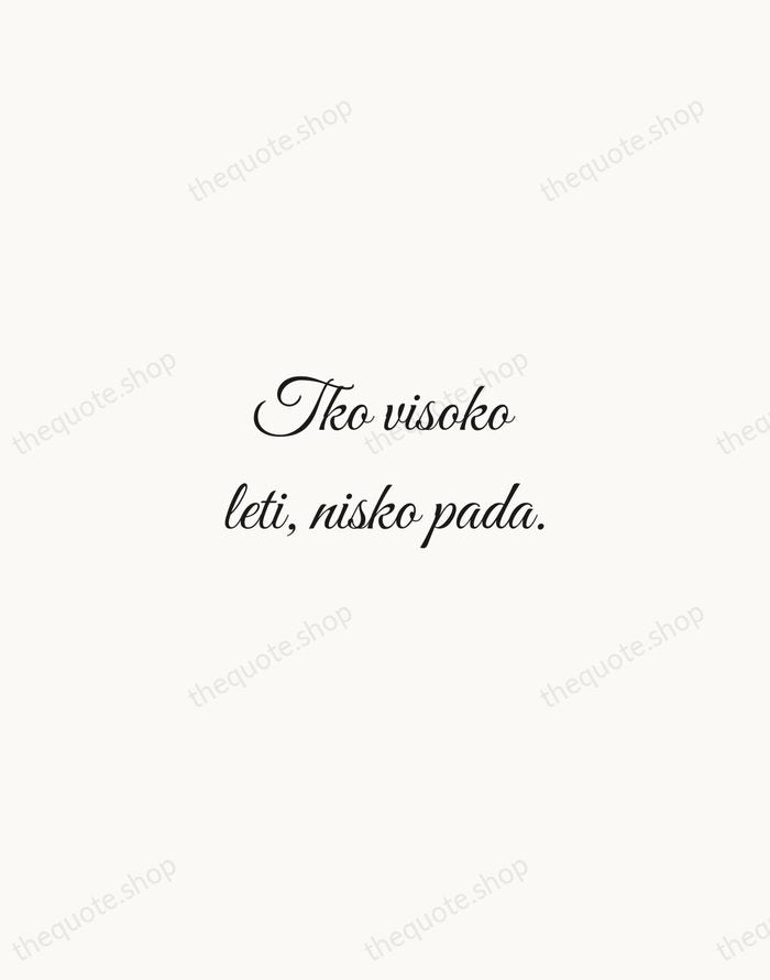 Tko visoko leti, nisko pada. — Croatian Proverb — Script Whisper