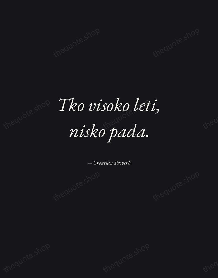 Tko visoko leti, nisko pada. — Croatian Proverb — Manuscript Italic