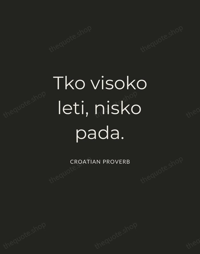 Tko visoko leti, nisko pada. — Croatian Proverb — Charcoal Sans