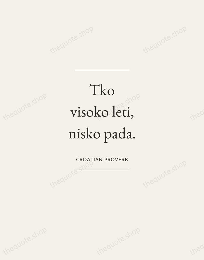 Tko visoko leti, nisko pada. — Croatian Proverb — Gallery Frame