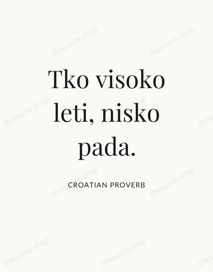 Tko visoko leti, nisko pada. — Croatian Proverb — Statement Serif