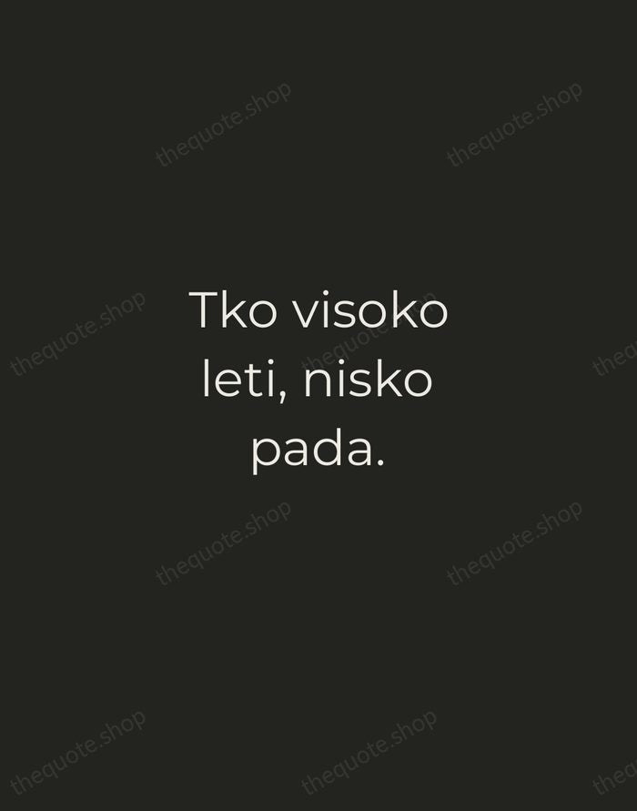 Tko visoko leti, nisko pada. — Croatian Proverb — Tracked Caps Unsigned