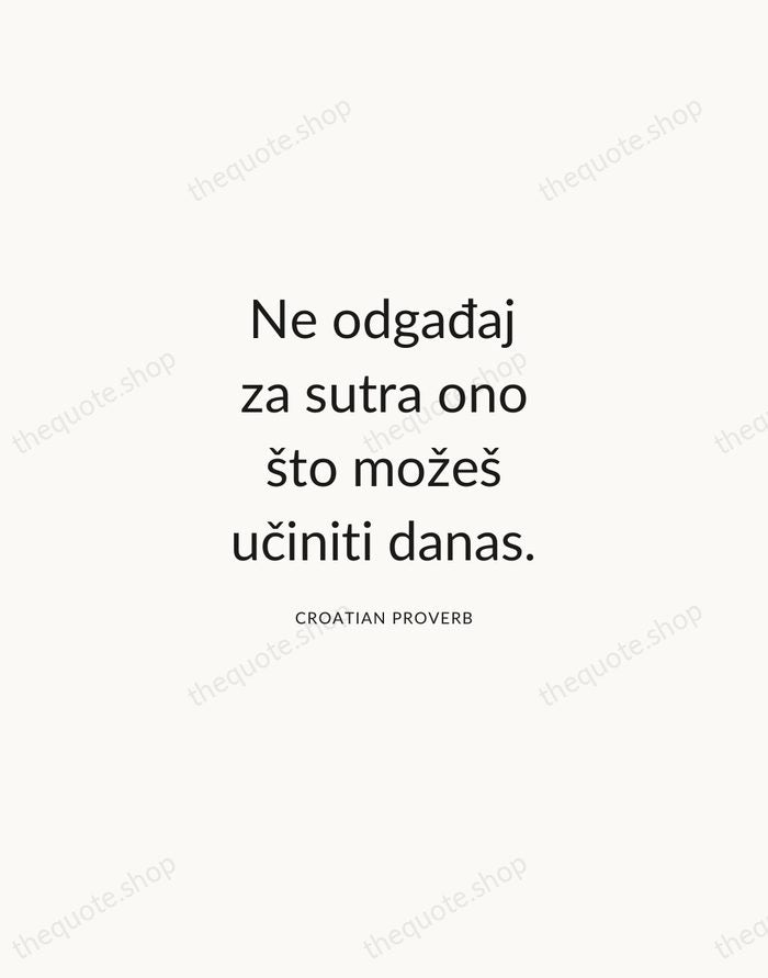 Ne odgađaj za sutra ono što možeš učiniti danas. — Croatian Proverb — Modern Sans Calm
