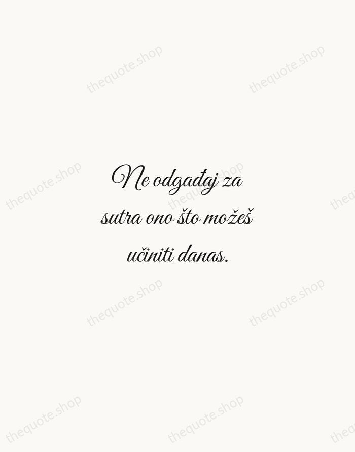 Ne odgađaj za sutra ono što možeš učiniti danas. — Croatian Proverb — Script Whisper