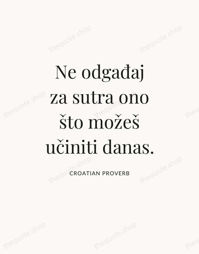 Ne odgađaj za sutra ono što možeš učiniti danas. — Croatian Proverb — Statement Serif