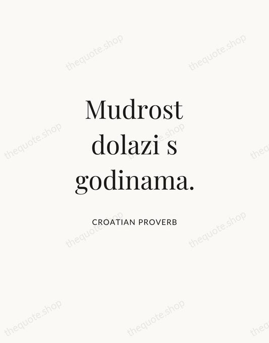 Mudrost dolazi s godinama. — Croatian Proverb | Printable Wall Art — Atelier Serif