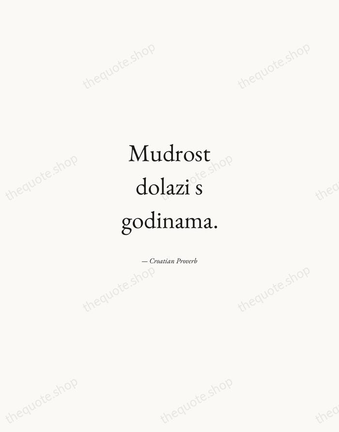 Mudrost dolazi s godinama. — Croatian Proverb — Quiet Garamond
