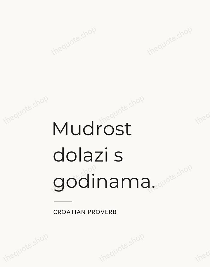 Mudrost dolazi s godinama. — Croatian Proverb — Studio Left