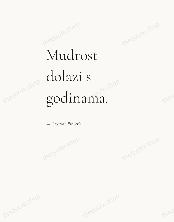 Mudrost dolazi s godinama. — Croatian Proverb — Editorial Left Serif
