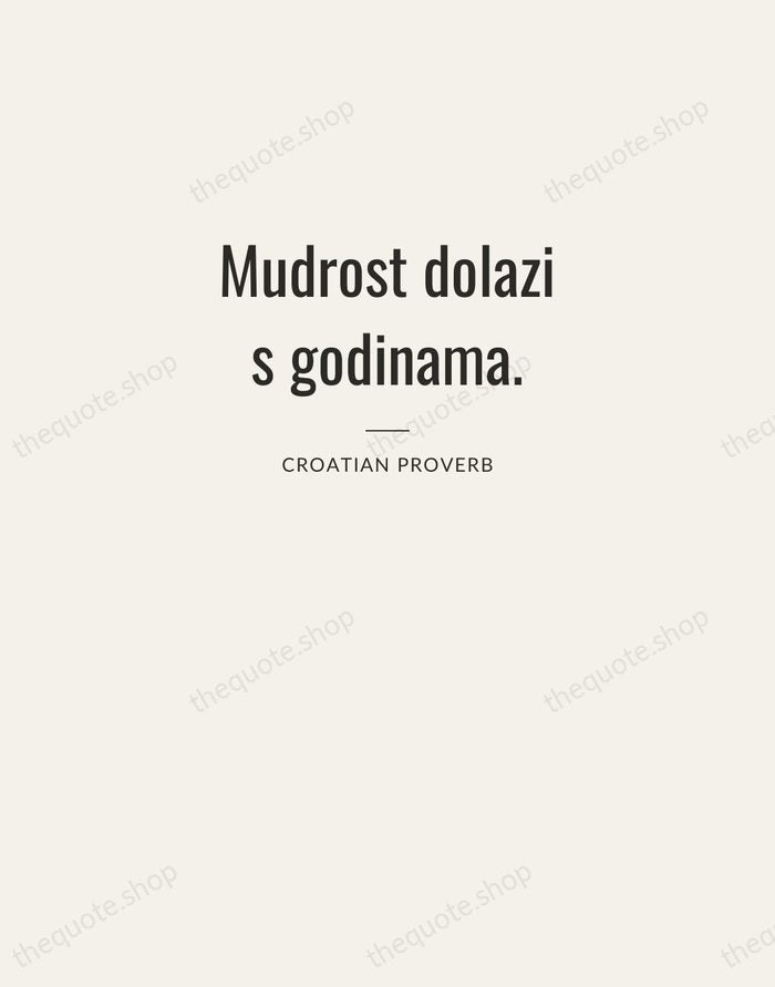 Mudrost dolazi s godinama. — Croatian Proverb — Letterpress Caps