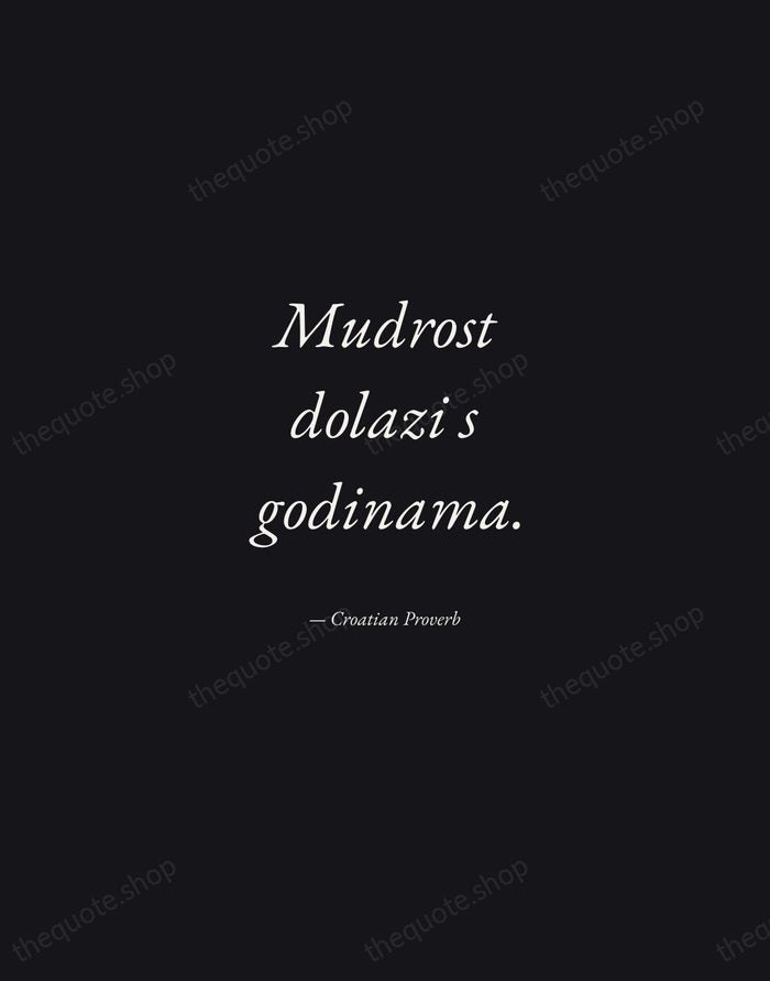 Mudrost dolazi s godinama. — Croatian Proverb — Manuscript Italic