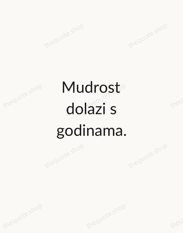 Mudrost dolazi s godinama. — Croatian Proverb — Minimal Unsigned