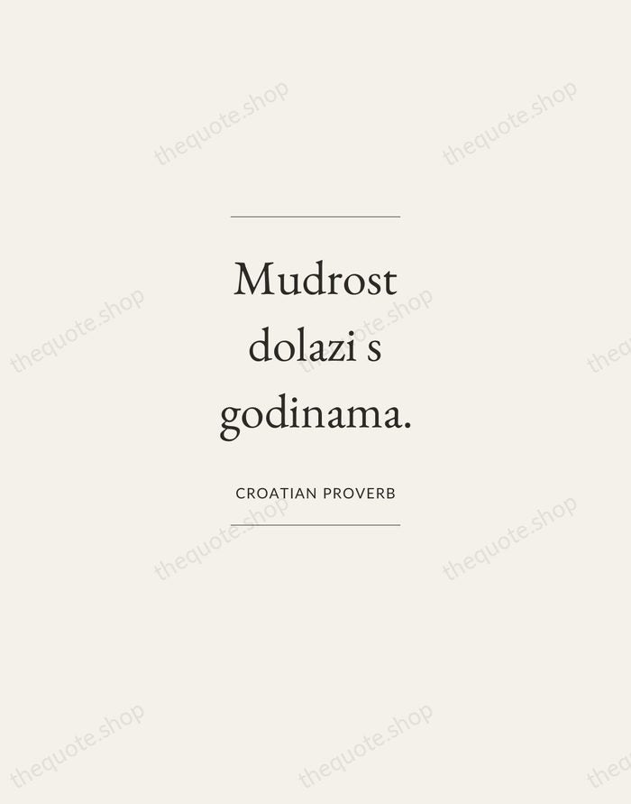 Mudrost dolazi s godinama. — Croatian Proverb — Gallery Frame
