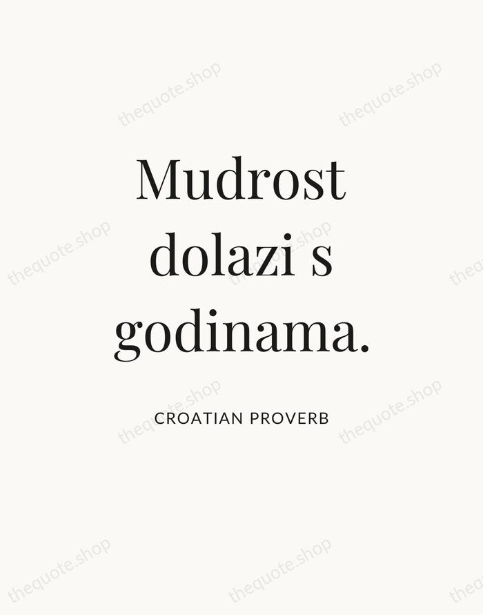 Mudrost dolazi s godinama. — Croatian Proverb — Statement Serif