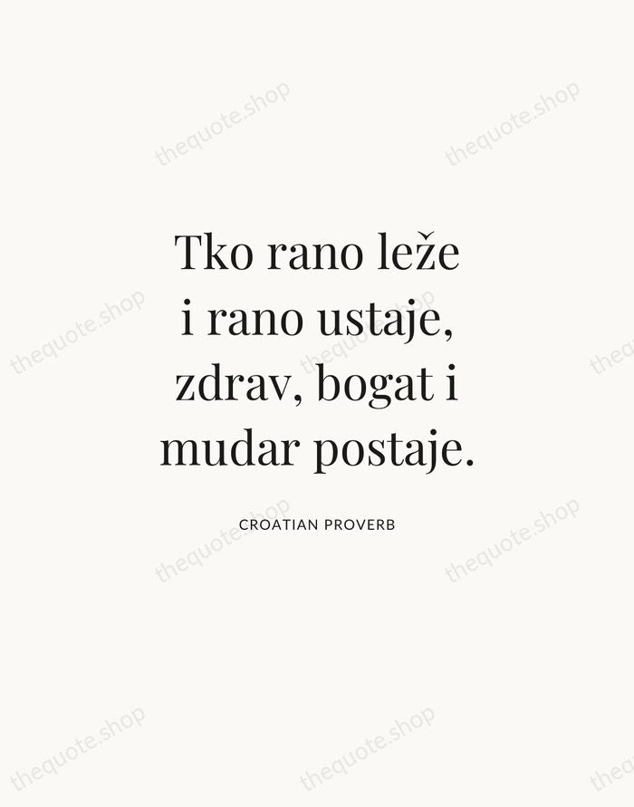Tko rano leže i rano ustaje, zdrav, bogat i mudar postaje. — Croatian Proverb | Printable Wall Art — Atelier Serif