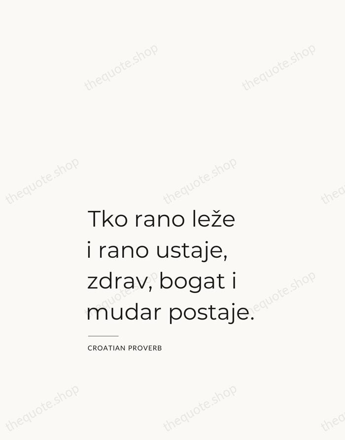 Tko rano leže i rano ustaje, zdrav, bogat i mudar postaje. — Croatian Proverb — Studio Left