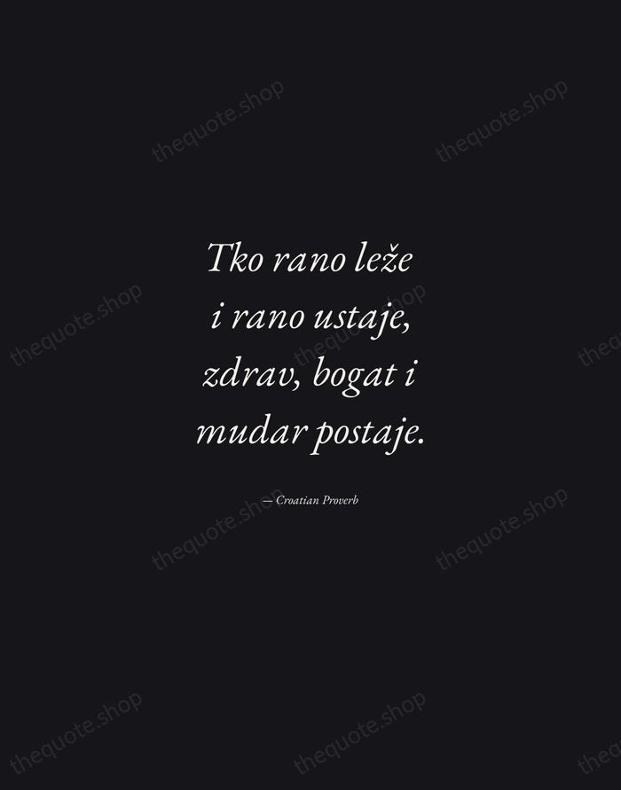 Tko rano leže i rano ustaje, zdrav, bogat i mudar postaje. — Croatian Proverb — Manuscript Italic
