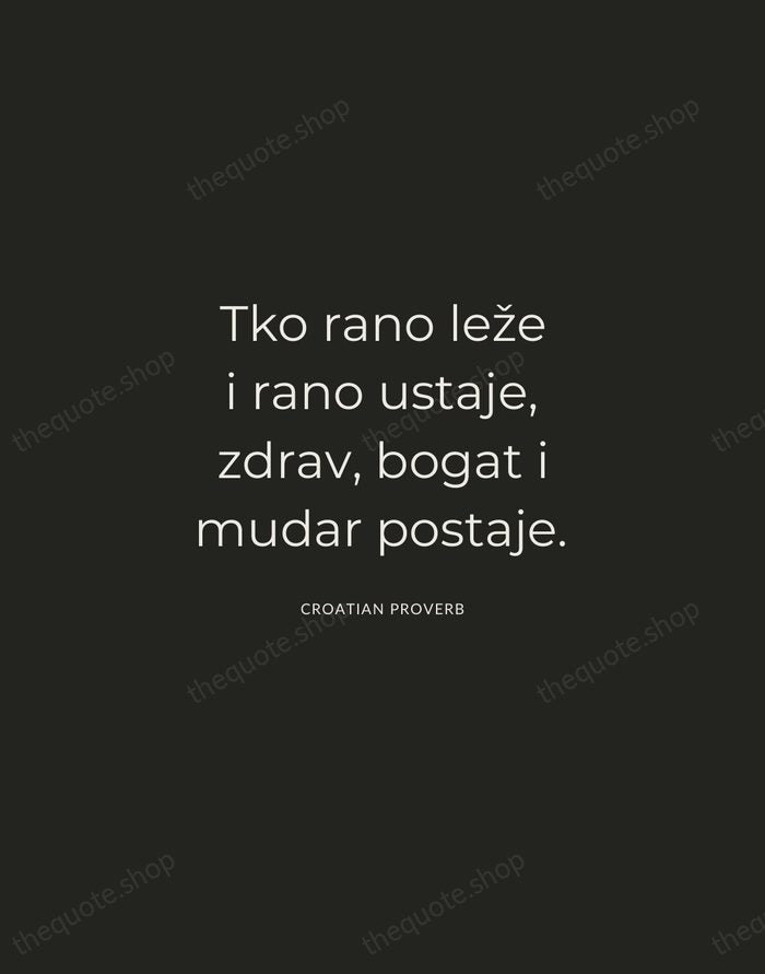 Tko rano leže i rano ustaje, zdrav, bogat i mudar postaje. — Croatian Proverb — Charcoal Sans