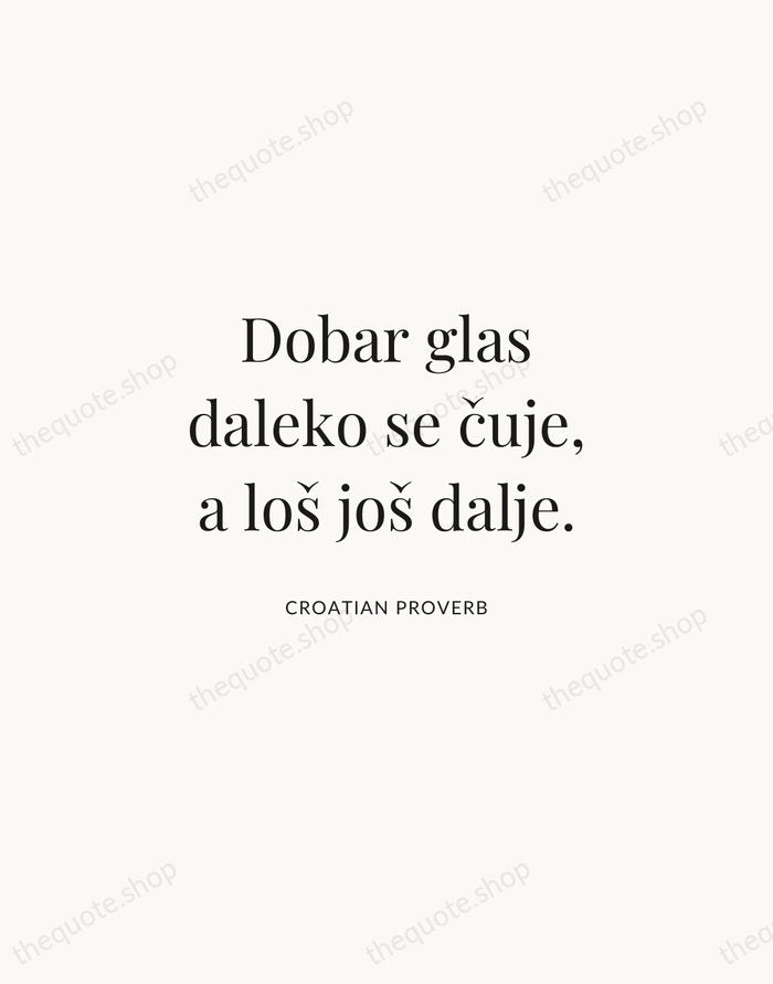 Dobar glas daleko se čuje, a loš još dalje. — Croatian Proverb | Printable Wall Art — Atelier Serif