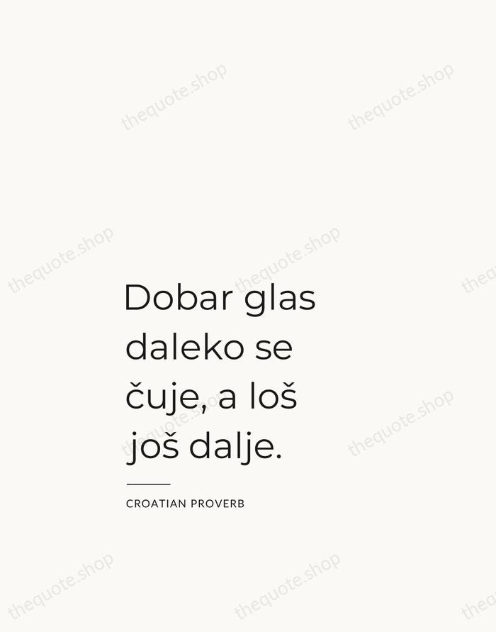 Dobar glas daleko se čuje, a loš još dalje. — Croatian Proverb — Studio Left