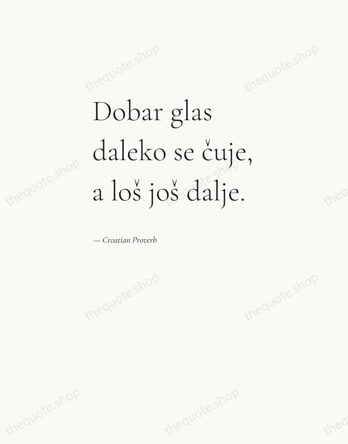 Dobar glas daleko se čuje, a loš još dalje. — Croatian Proverb — Editorial Left Serif