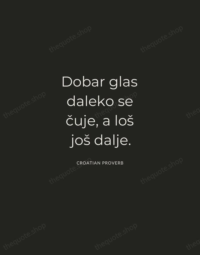 Dobar glas daleko se čuje, a loš još dalje. — Croatian Proverb — Charcoal Sans