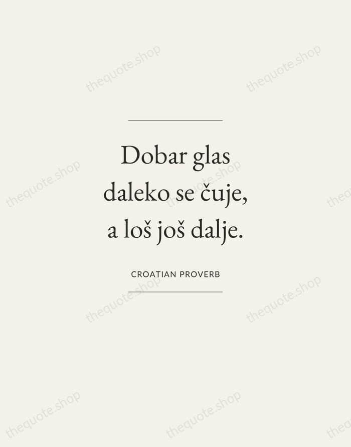 Dobar glas daleko se čuje, a loš još dalje. — Croatian Proverb — Gallery Frame