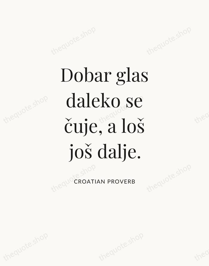 Dobar glas daleko se čuje, a loš još dalje. — Croatian Proverb — Statement Serif
